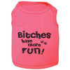 Bitches Have More Fun Dog Tank by Parisian Pet