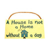 A House is not a Home without a Dog Wood Sign