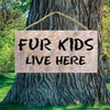 Fur Kids Live Here Wood Sign