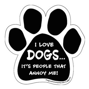 I Love Dogs...People Annoy Me Paw Magnet