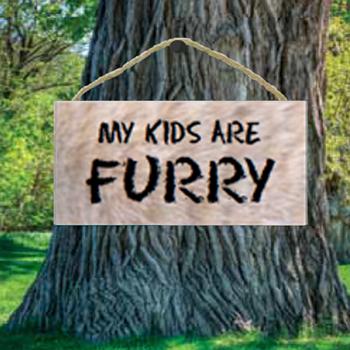 My Kids are Furry Wood Sign