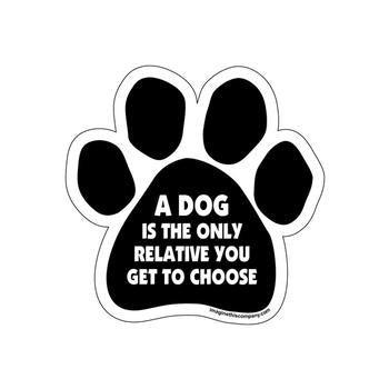 Paw Magnet - A Dog Is The Only Relative You Get To Choose