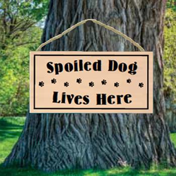 Spoiled Dog Lives Here Wood Sign