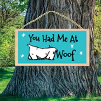 You had Me at Woof Wood Sign